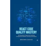 React Code Quality Mastery: 25 Storybook Projects for Building Component Isolation and Documentation