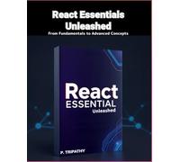 React Essentials Unleashed: From Fundamentals to Advanced Concepts