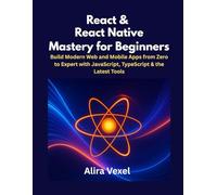 React & React Native Mastery for Beginners: Build Modern Web and Mobile Apps from Zero to Expert with JavaScript, TypeScript & the Latest Tools