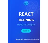 React Training: From Zero to Expert - Part 1: Master Modern Web Development with React