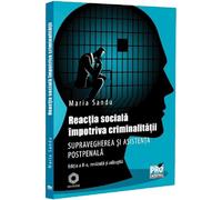 Reactia sociala impotriva criminalitatii. Supravegherea si asistenta postpenala Ed.2 - Maria Sandu, Sociologie, Editie in limba romana