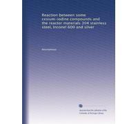 Reaction between some cesium-iodine compounds and the reactor materials 304 stainless steel, Inconel 600 and silver