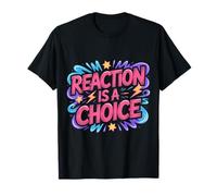 Reaction Is A Choice Mentalidad Tranquila y Sabia - Camiseta