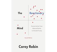 Reactionary Mind: Conservatism from Edmund Burke to Donald Trump