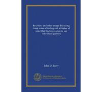 Reactions and other essays discussing those states of feeling and attitudes of mind that find expression in our individual qualities