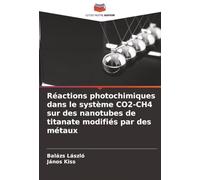 Réactions photochimiques dans le système CO2-CH4 sur des nanotubes de titanate modifiés par des métaux