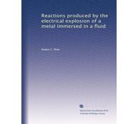 Reactions produced by the electrical explosion of a metal immersed in a fluid