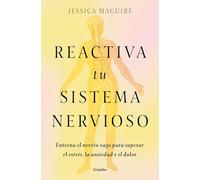 Reactiva tu sistema nervioso: Entrena el nervio vago para superar el estrés, la ansiedad y el dolor (Bienestar, salud y vida sana)
