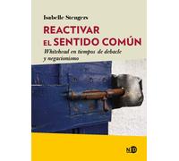 Reactivar el sentido común; Whitehead en tiempos de debate y negacionismo: Whitehead en tiempos de debacle y negacionismo: 2067 (HUELLAS Y SEÑALES)