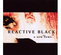 Reactive Black - A New Dawn