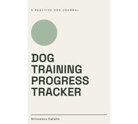 Reactive Dog Log and Training Journal: A Daily Walk Logbook to Track Triggers, Threshold Distance and Recovery Time for Dogs Who Bark, Lunge or Freeze