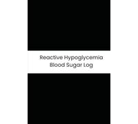 Reactive Hypoglycemia Blood Sugar Log: Six-Month Daily Tracker for Shakiness, Meals, Brain Fog, and Fast-Acting Carbs