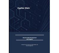 Reactive Web Development with Angular: A Deep Dive into Services, Observables, and State Management.