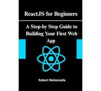 ReactJS for Beginners: A Step-by-Step Guide to Building Your First Web App