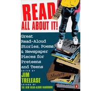 Read All about It!: Great Read-Aloud Stories, Poems, and Newspaper Pieces for Preteens and Teens