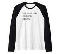 Read Banned Books Drink Coffee Fight Evil Banned Book Lover Camiseta Manga Raglan