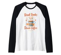 Read Books and Drink Coffee Cozy Book Lover Camiseta Manga Raglan