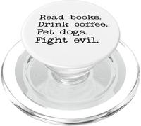 Read Books Drink Coffee Fight Evil Coffee and Books and Dogs PopSockets PopGrip para MagSafe