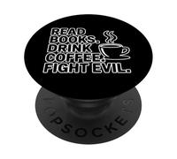 Read Books Drink Coffee Fight Evil PopSockets PopGrip Adhesivo