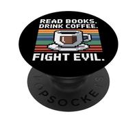 Read Books Drink Coffee Fight Evil PopSockets PopGrip Adhesivo