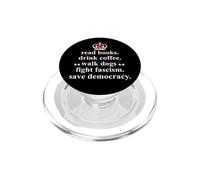 Read Books Drink Coffee Walk Dogs Fight Fascism Sign Protest PopSockets PopGrip para MagSafe
