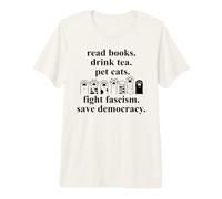 Read Books Drink Tea Pet Cats Fight Fascism Save Democracy Camiseta Premium