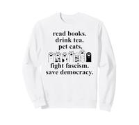 Read Books Drink Tea Pet Cats Fight Fascism Save Democracy Sudadera