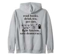 Read Books Drink Tea Pet Cats Fight Fascism Save Democracy Sudadera con Capucha