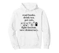 Read Books Drink Tea Pet Cats Fight Fascism Save Democracy Sudadera con Capucha