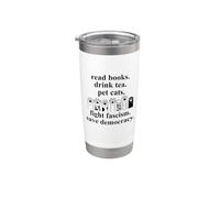 Read Books Drink Tea Pet Cats Fight Fascism Save Democracy Vaso térmico de acero inoxidable de doble pared
