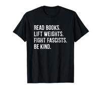 Read Books Lift Weights Fight Fascists Be Kind Camiseta