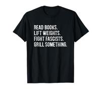 Read Books Lift Weights Fight Fascists Grill Something Camiseta