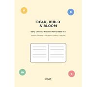 READ, BUILD & BLOOM: Early Literacy Practice for Grades K-2: Phonics, Sight Words, Reading Comprehension, Grammar & Sentence Building