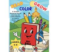 Read, Color, Grow: A Simple Verse-by-Verse Journey for Little Hearts to Learn, Color, and Grow.