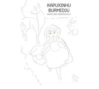 Read, Color & Learn! Kapuxinhu Burmedju (Little Red Riding Hood) in Cape Verdean Creole (Story & Coloring Book in One) (Stória pa mininus - Livrus na ... Kabuverdianu | Books in Cape Verdean Creole)