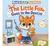 Read & Color Storybooks: The Little Fox Goes to the Dentist: An Easy-to-Read Coloring Storybook About Going to the Dentist for Kids Ages 3-6