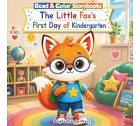 Read & Color Storybooks: The Little Fox’s First Day of Kindergarten: An Easy-to-Read Coloring Storybook About Friendship, Feelings, and the First Day of School