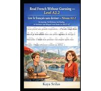 Read French Without Guessing - Level A2.2 / Lire le français sans deviner - Niveau A2.2: No Guessing. No Dictionary. Just Reading. An ... Guessing / Lire le français sans deviner)