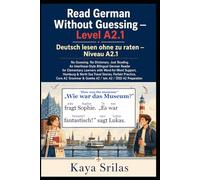 Read German Without Guessing - Level A2.1 / Deutsch lesen ohne zu raten - Niveau A2.1: No Guessing. No Dictionary. Just Reading. German Reader for ... Guessing / Deutsch lesen ohne zu raten)