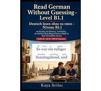 Read German Without Guessing - Level B1.1 / Deutsch lesen ohne zu raten - Niveau B1.1: No Guessing. No Dictionary. Just Reading. German Reader for ... Guessing / Deutsch lesen ohne zu raten)