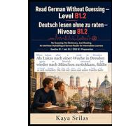 Read German Without Guessing - Level B1.2 / Deutsch lesen ohne zu raten - Niveau B1.2: No Guessing. No Dictionary. Just Reading. German Reader for ... Guessing / Deutsch lesen ohne zu raten)