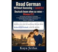 Read German Without Guessing - Level C1.1 / Deutsch lesen ohne zu raten: No Guessing. No Dictionary. Just Reading. A German Graded Reader for Advanced ... Guessing / Deutsch lesen ohne zu raten)