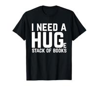 Read I Need a Huge Stack of Books Camiseta
