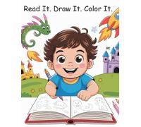 Read It. Draw It. Color It: A Children's Drawing & Coloring Book Where Your Child Can be a Storyteller & Artist! For Ages 6 -10.