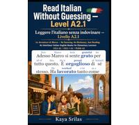 Read Italian Without Guessing - Level A2.1 / Leggere l’italiano senza indovinare: Le Avventure di Marco - No Guessing. No Dictionary. Just Reading. ... / Leggere l'italiano senza indovinare)
