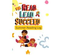 Read, Lead, Succeed- Summer Reading Log: 50-Book Challenge Journal for Kids