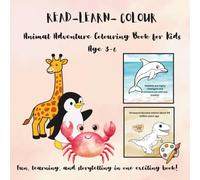 Read - Learn - Colour: Animal adventure colouring book for kids age 3-6