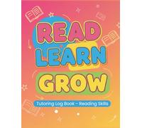 Read Learn Grow Tutoring Log Book: Science of Reading Log for Tracking Early Literacy Skills