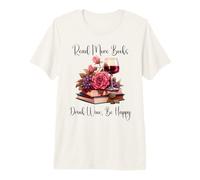 Read More Books Drink Wine Be Happy Reading & Wine Book Club Camiseta Premium