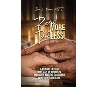 READ MORE. POST LESS: A Filipino Father Who Had No Word For Empathy, and the Daughter Who Didn't Need One